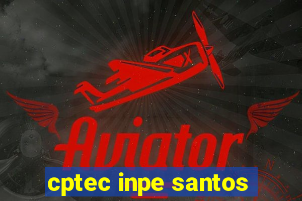 cptec inpe santos